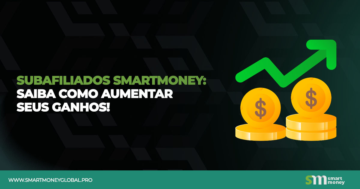 A imagem apresenta um fundo escuro com padrões geométricos em tons de preto e cinza. À esquerda, há um texto em letras maiúsculas que diz: "SUBAFILIADOS SMARTMONEY: SAIBA COMO AUMENTAR SEUS GANHOS!" O texto "SUBAFILIADOS SMARTMONEY:" está em verde, enquanto "SAIBA COMO AUMENTAR SEUS GANHOS!" está em branco. À direita, há uma ilustração de duas pilhas de moedas douradas com um símbolo de dólar ($) nelas. Acima das moedas, há uma seta verde apontando para cima, simbolizando crescimento ou aumento de ganhos. Na parte inferior, há um rodapé verde com o texto "WWW.SMARTMONEY.GLOBAL.PRO" em branco e o logotipo da Smart Money no canto direito, composto pelas letras "SM" em verde e branco, seguidas pelas palavras "smart money" em branco.