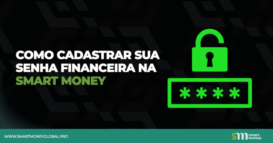 A imagem apresenta um fundo preto com padrões geométricos em tons de cinza escuro. No centro, há um texto em letras brancas e verdes que diz: "COMO CADASTRAR A SENHA FINANCEIRA NA SMARTMONEY". À direita do texto, há um ícone verde de um cadeado aberto acima de uma representação de uma senha com quatro asteriscos. Na parte inferior da imagem, há uma barra verde com o endereço do site "WWW.SMARTMONEYGLOBAL.PRO" e o logotipo da Smart Money, que consiste nas letras "SM" em verde e branco, seguidas pelas palavras "smart money" em letras minúsculas brancas. A imagem é relevante porque parece ser um guia ou instrução sobre como cadastrar uma senha financeira na plataforma Smart Money, útil para proteger informações financeiras dos usuários.